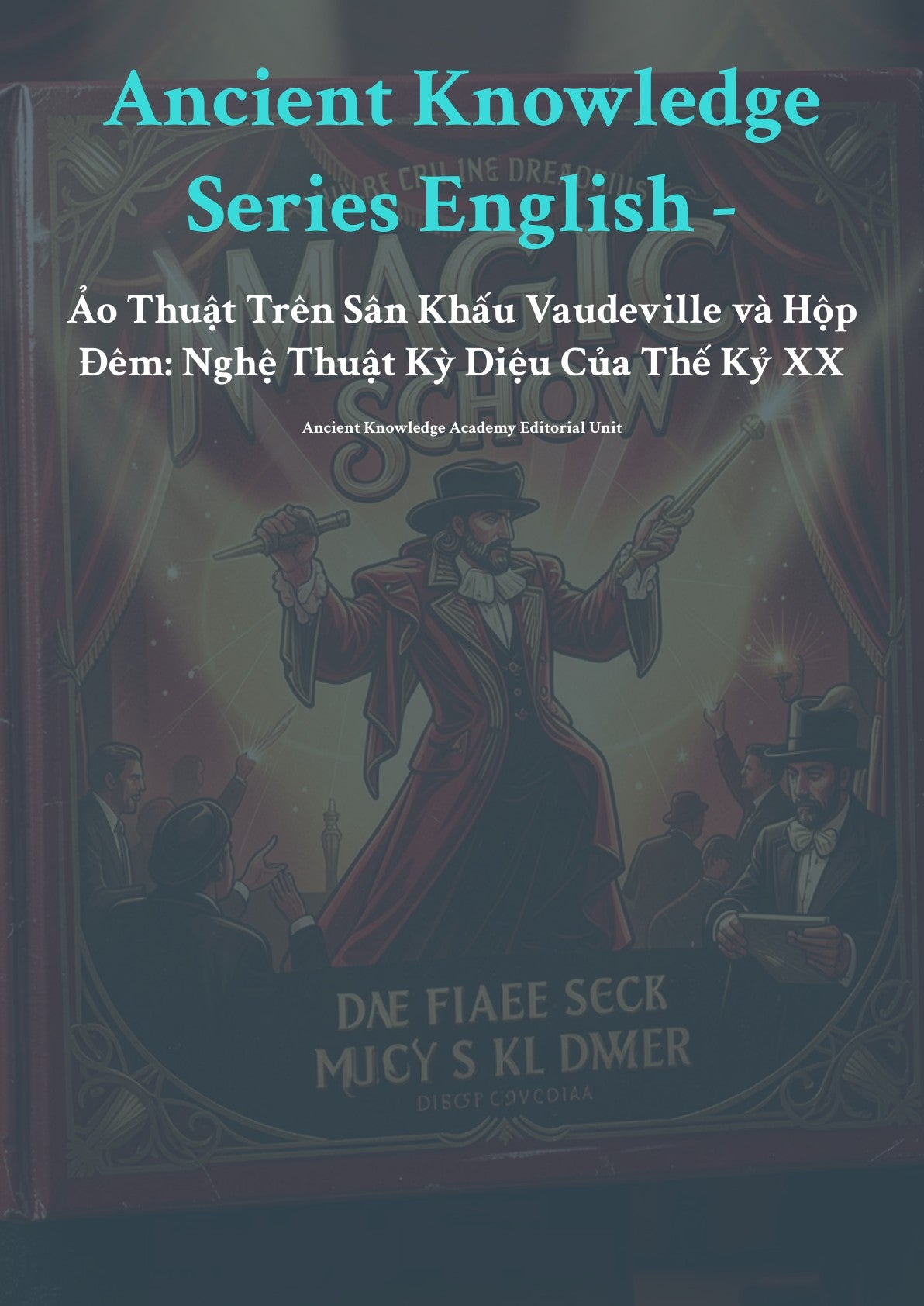 Ảo Thuật Trên Sân Khấu Vaudeville và Hộp Đêm: Nghệ Thuật Kỳ Diệu Của Thế Kỷ XX
