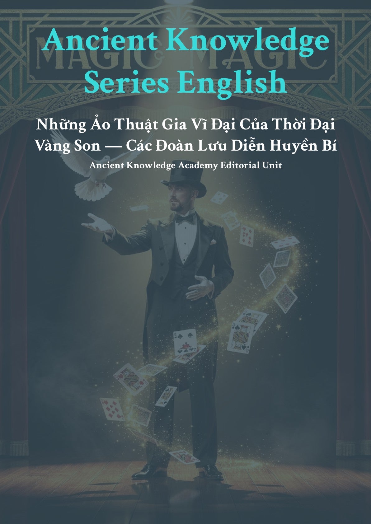 Những Ảo Thuật Gia Vĩ Đại Của Thời Đại Vàng Son — Các Đoàn Lưu Diễn Huyền Bí