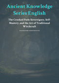 The Crooked Path: Sovereignty, Self-Mastery, and the Art of Traditional Witchcraft