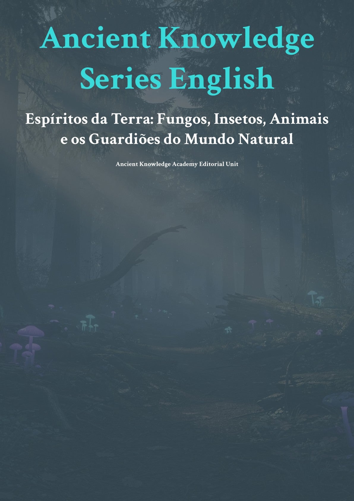 Espíritos da Terra: Fungos, Insetos, Animais e os Guardiões do Mundo Natural
