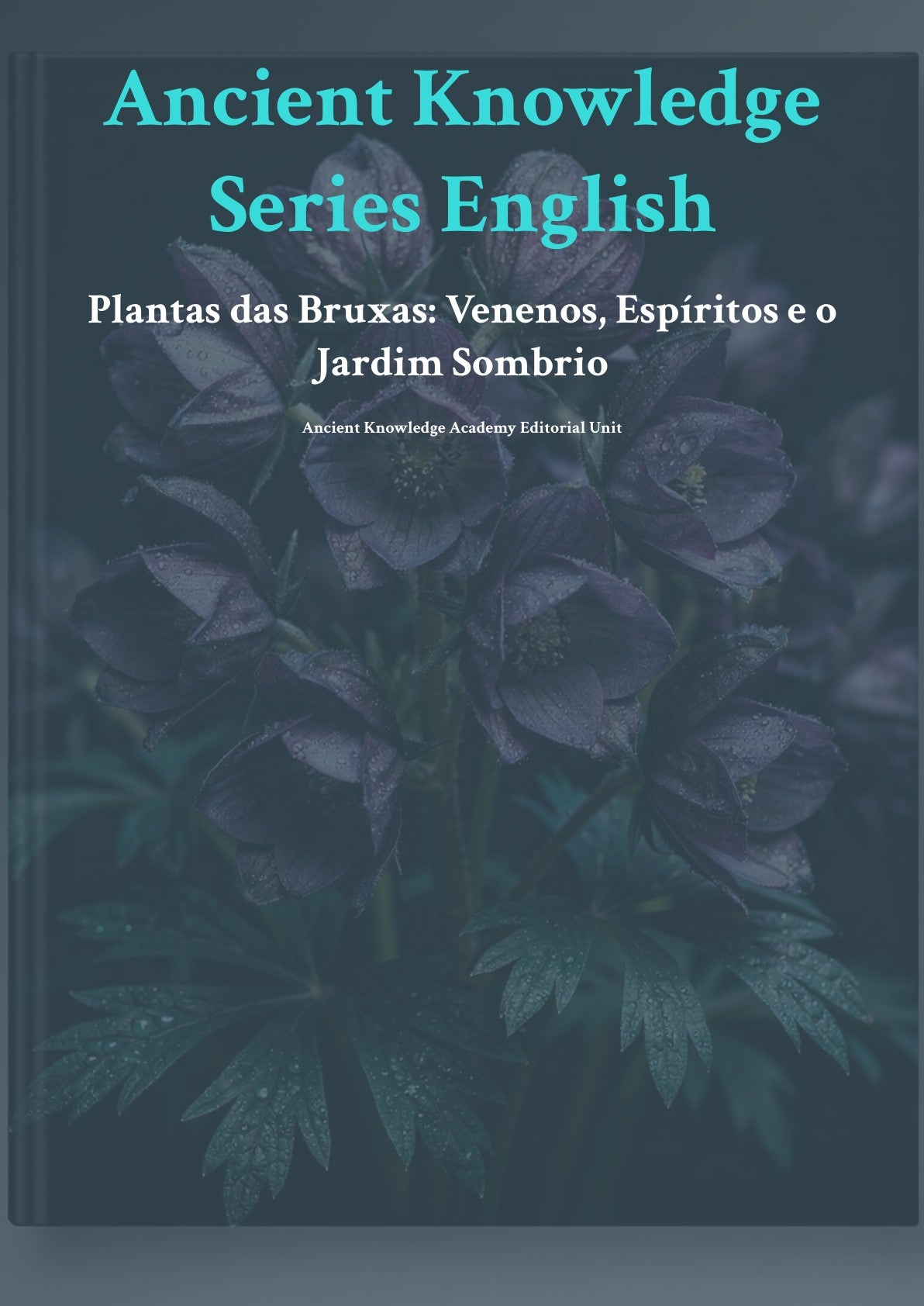 Plantas das Bruxas: Venenos, Espíritos e o Jardim Sombrio