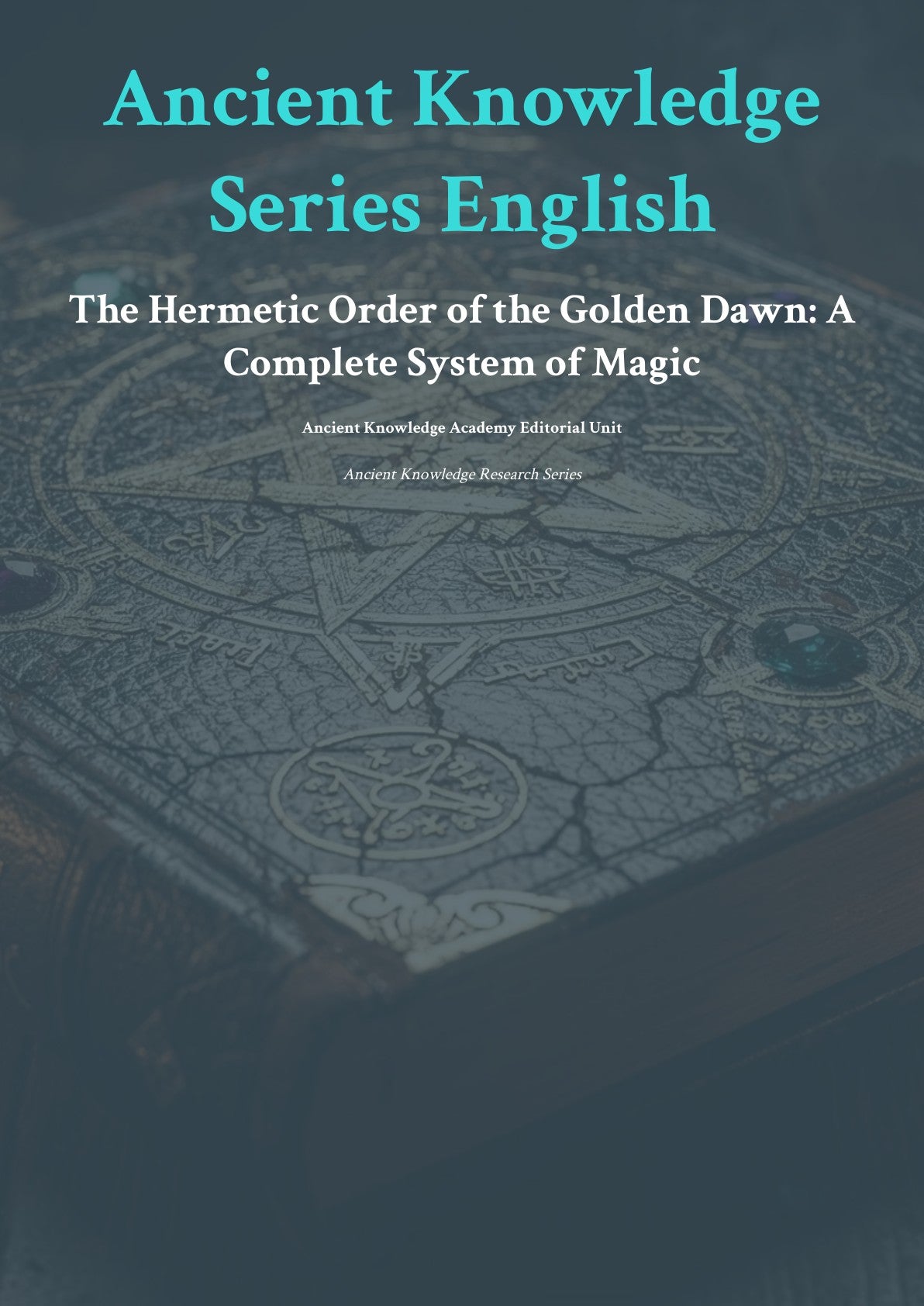 The Hermetic Order of the Golden Dawn: A Complete System of Magic