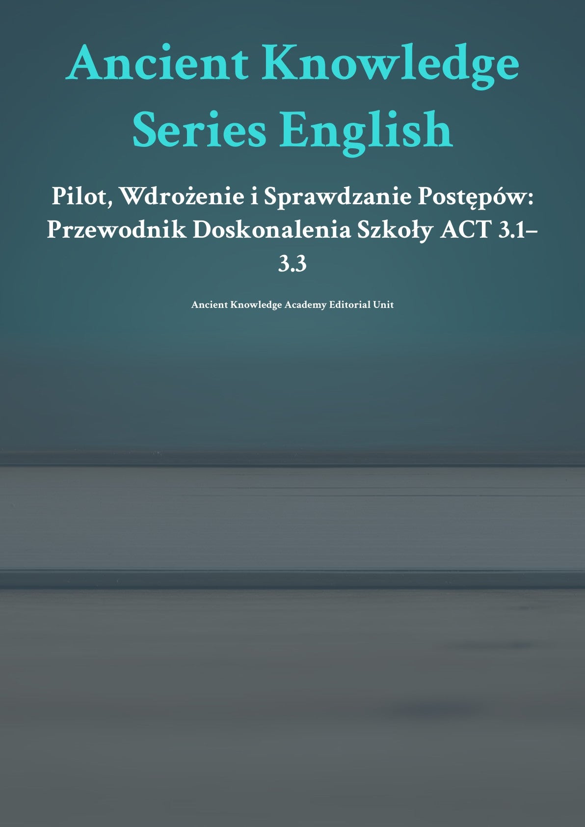 Pilot, Wdrożenie i Sprawdzanie Postępów: Przewodnik Doskonalenia Szkoły ACT 3.1–3.3