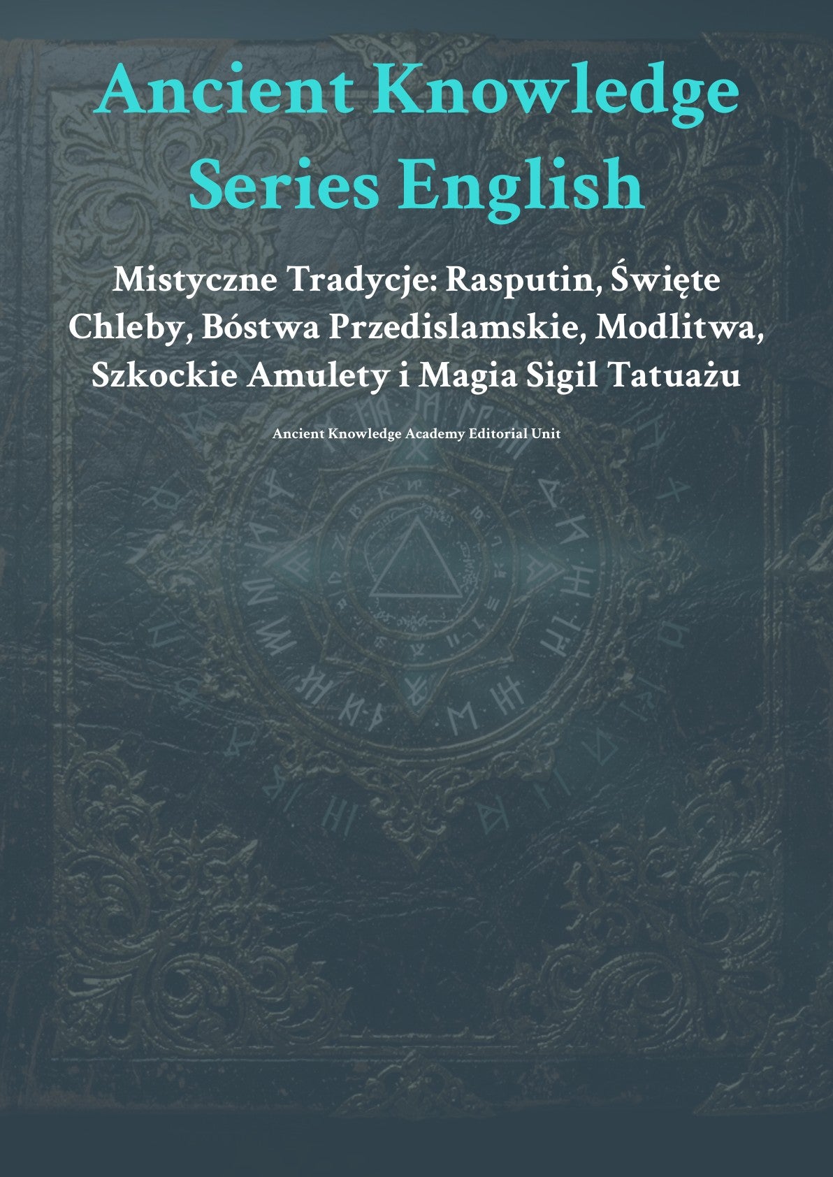 Mistyczne Tradycje: Rasputin, Święte Chleby, Bóstwa Przedislamskie, Modlitwa, Szkockie Amulety i Magia Sigil Tatuażu