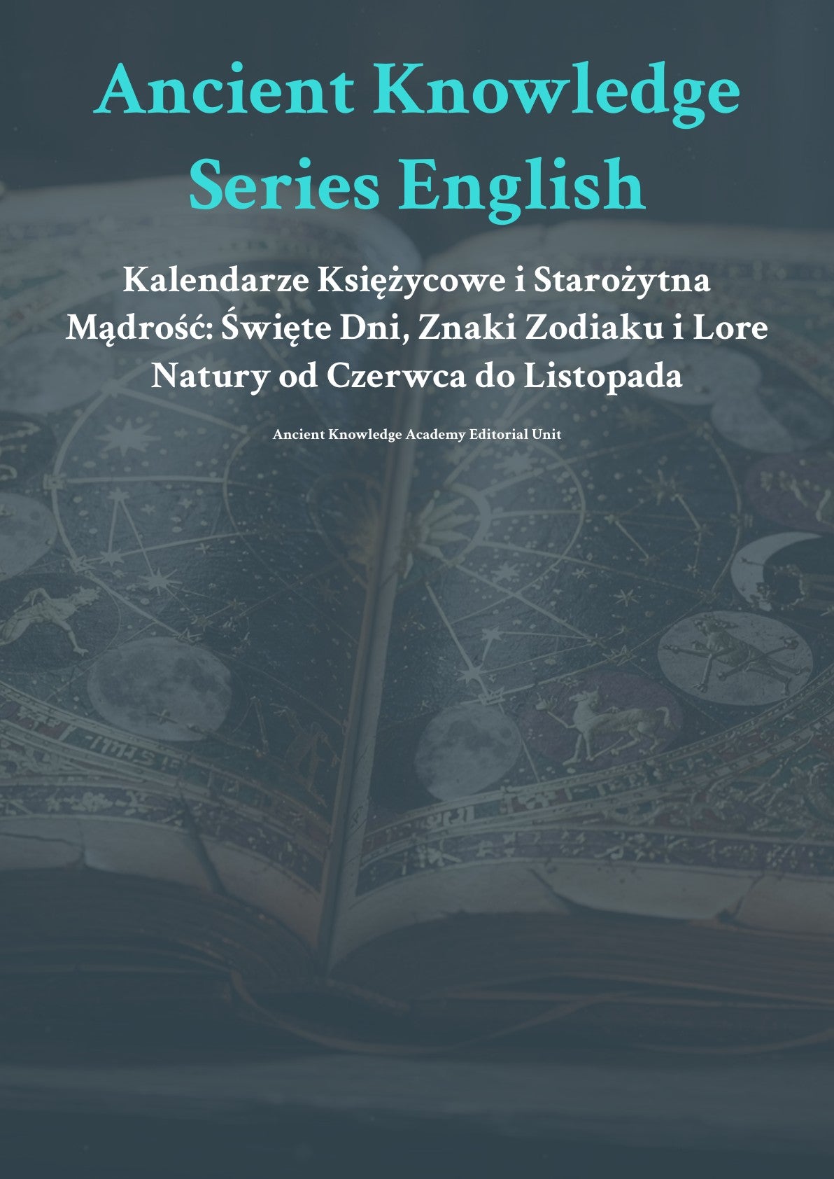 Kalendarze Księżycowe i Starożytna Mądrość: Święte Dni, Znaki Zodiaku i Lore Natury od Czerwca do Listopada