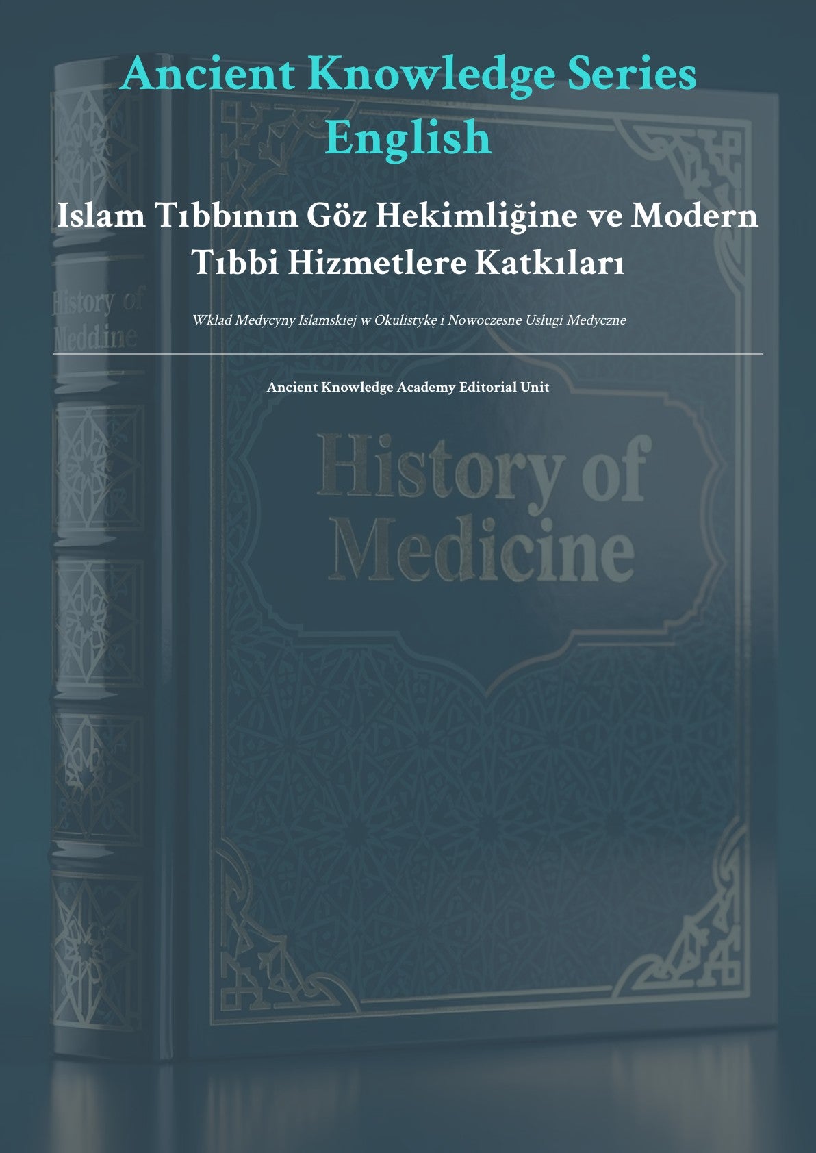 İslam Tıbbının Göz Hekimliğine ve Modern Tıbbi Hizmetlere Katkıları / Wkład Medycyny Islamskiej w Okulistykę i Nowoczesne Usługi Medyczne