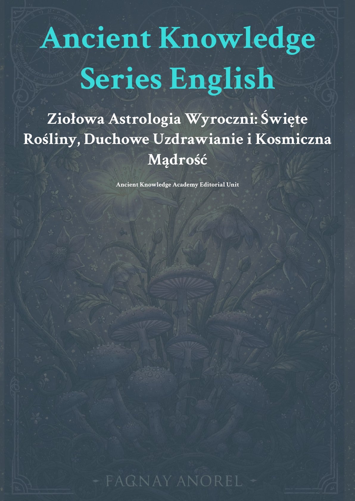 Ziołowa Astrologia Wyroczni: Święte Rośliny, Duchowe Uzdrawianie i Kosmiczna Mądrość