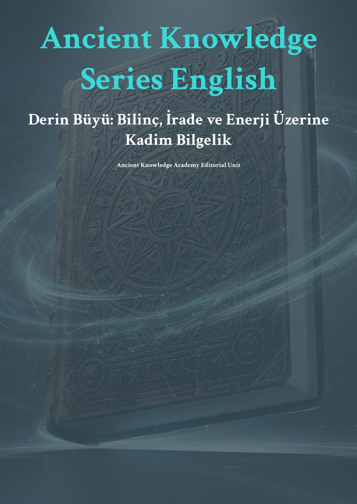 Derin Büyü: Bilinç, İrade ve Enerji Üzerine Kadim Bilgelik