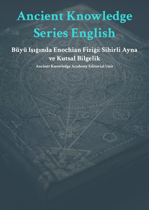 Büyü Işığında Enochian Fiziği: Sihirli Ayna ve Kutsal Bilgelik