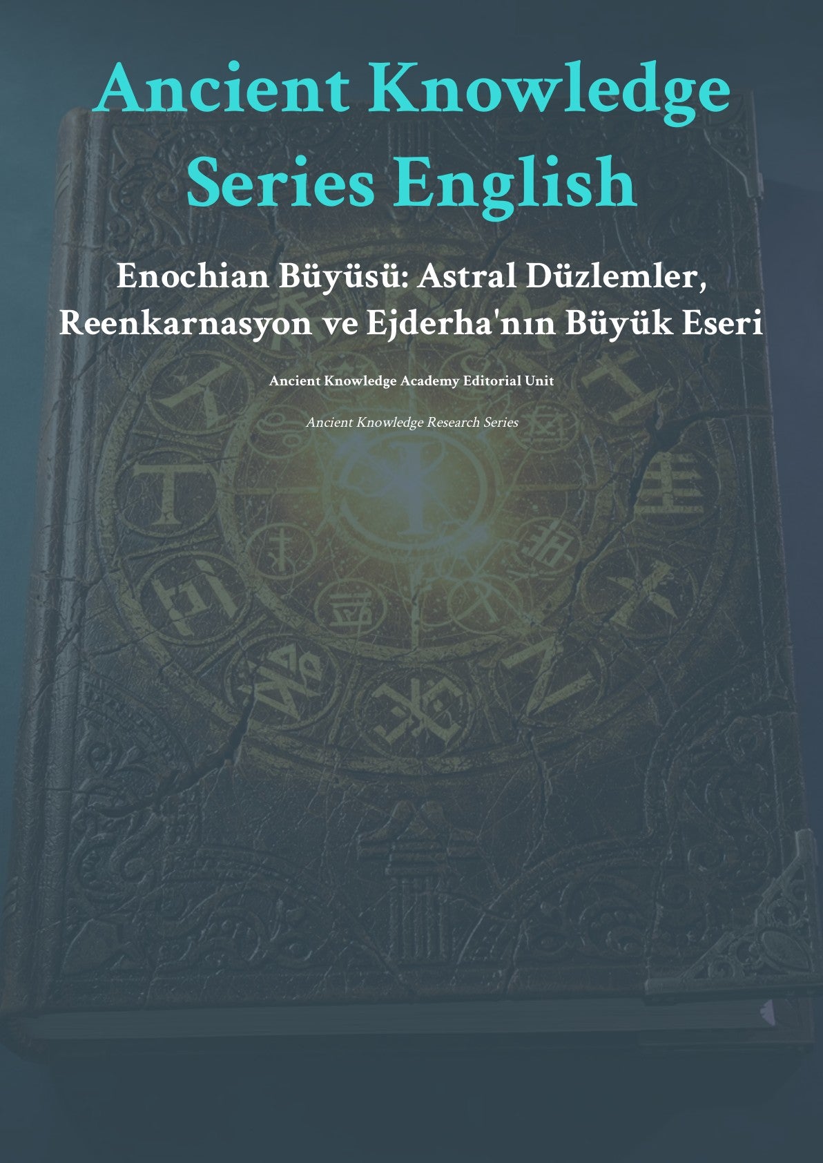 Enochian Büyüsü: Astral Düzlemler, Reenkarnasyon ve Ejderha'nın Büyük Eseri