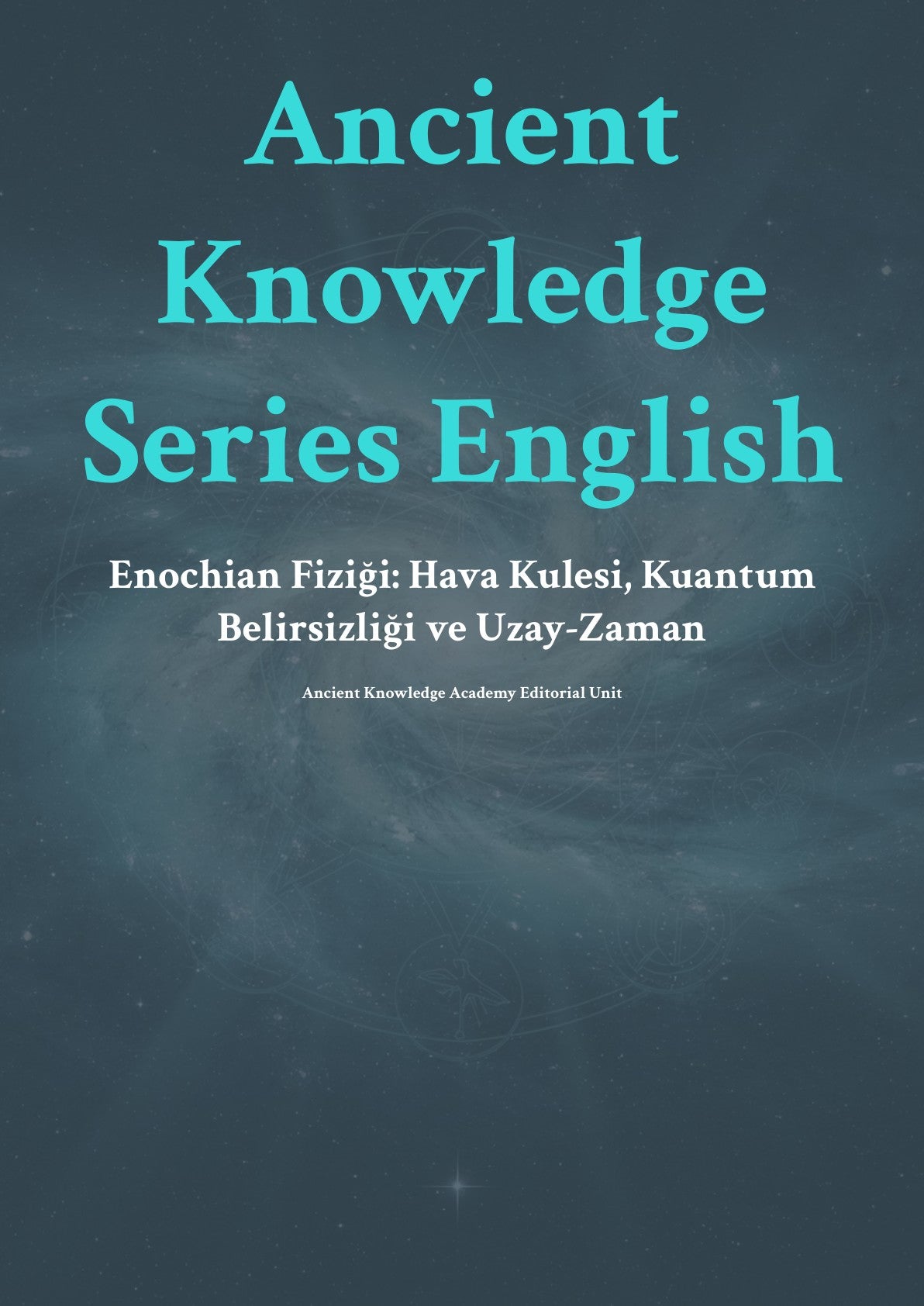 Enochian Fiziği: Hava Kulesi, Kuantum Belirsizliği ve Uzay-Zaman