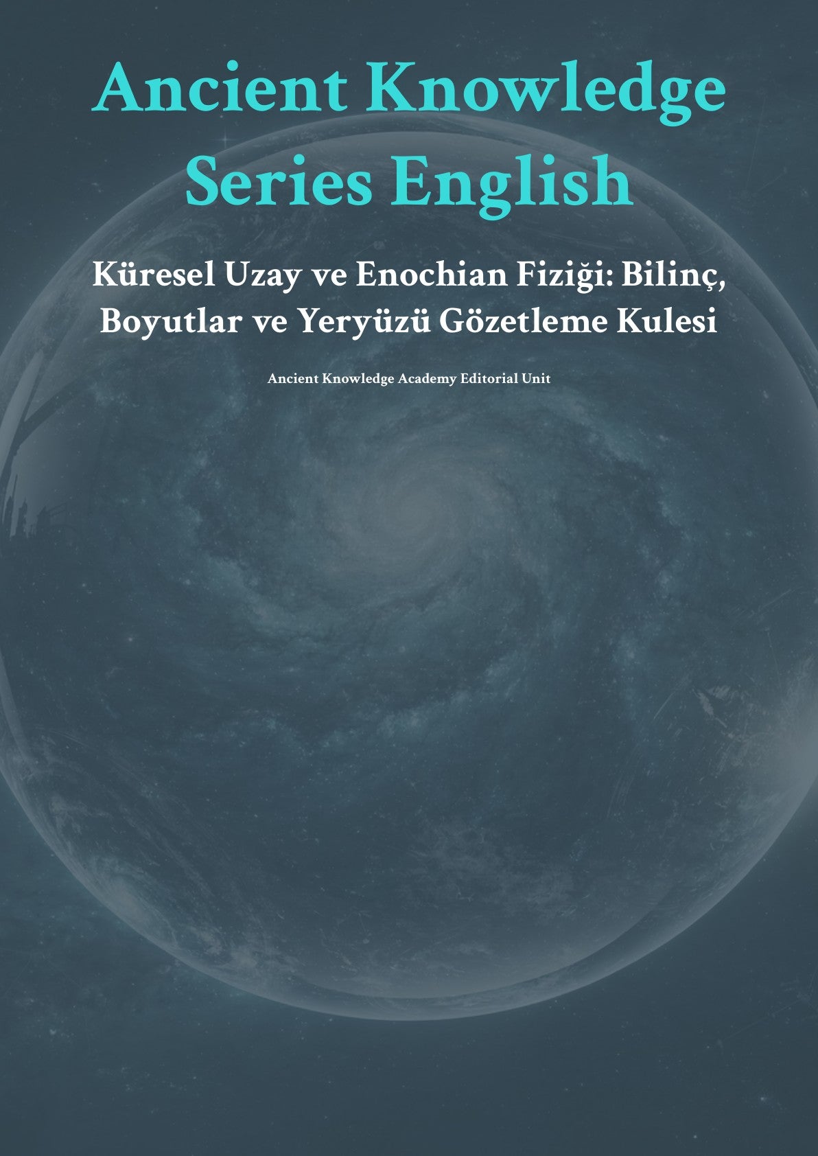 Küresel Uzay ve Enochian Fiziği: Bilinç, Boyutlar ve Yeryüzü Gözetleme Kulesi