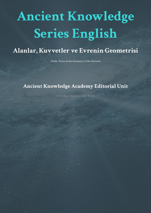 Alanlar, Kuvvetler ve Evrenin Geometrisi Fields, Forces & the Geometry of the Universe