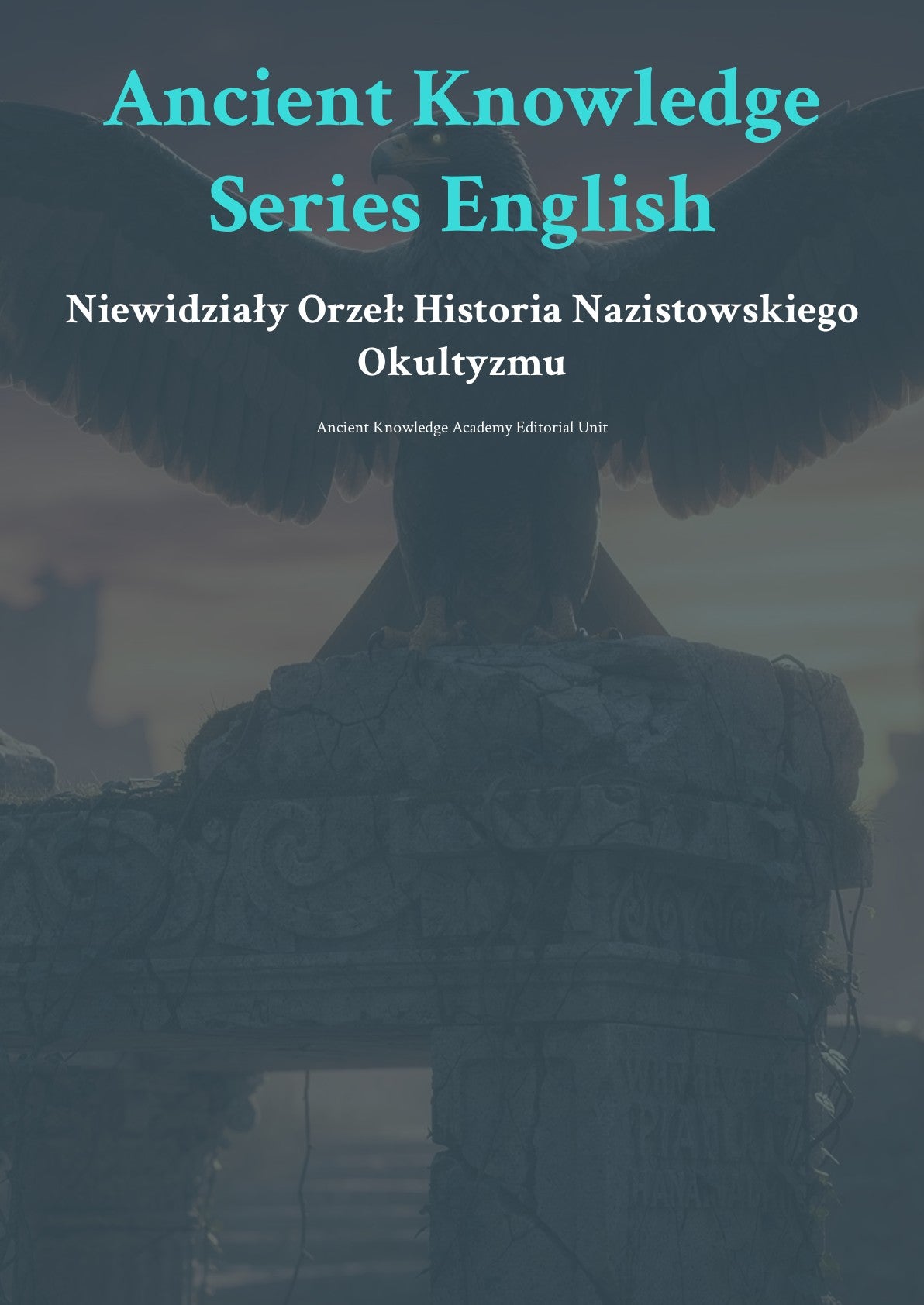Niewidziały Orzeł: Historia Nazistowskiego Okultyzmu