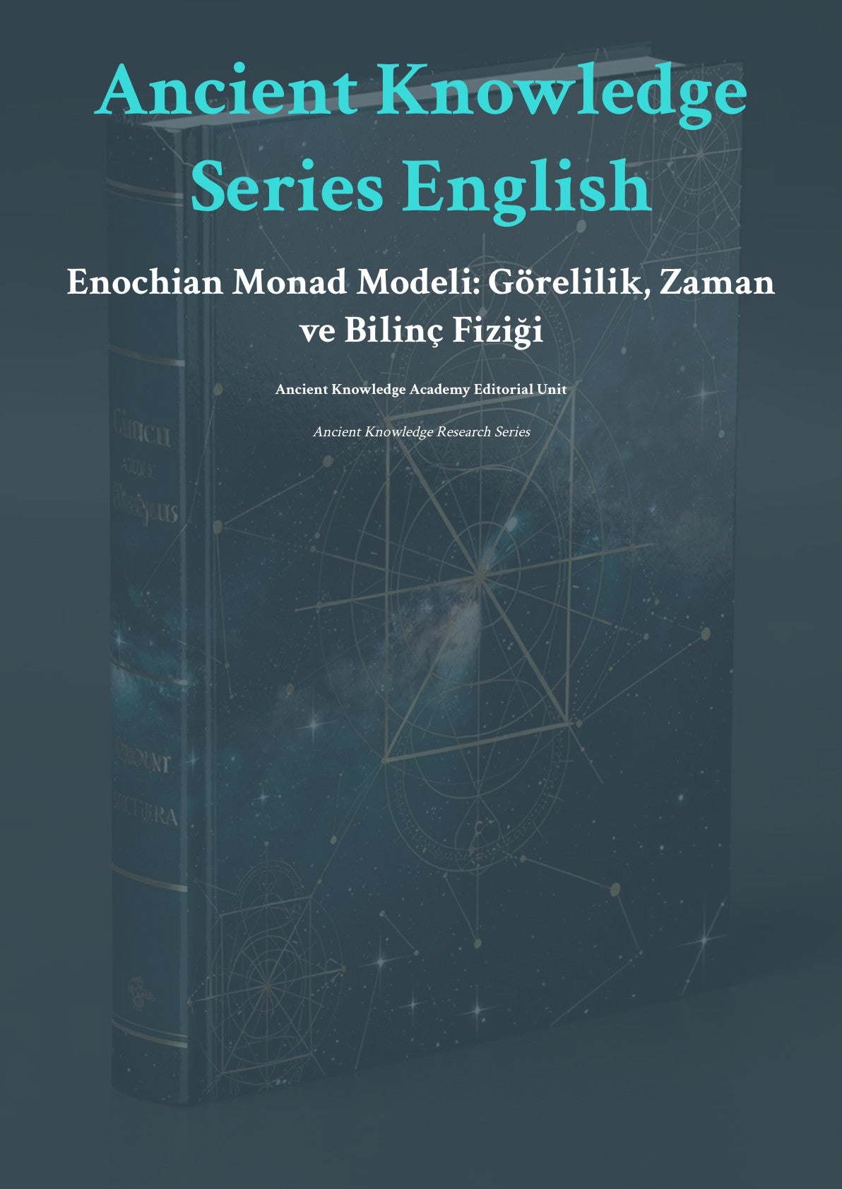 Enochian Monad Modeli: Görelilik, Zaman ve Bilinç Fiziği