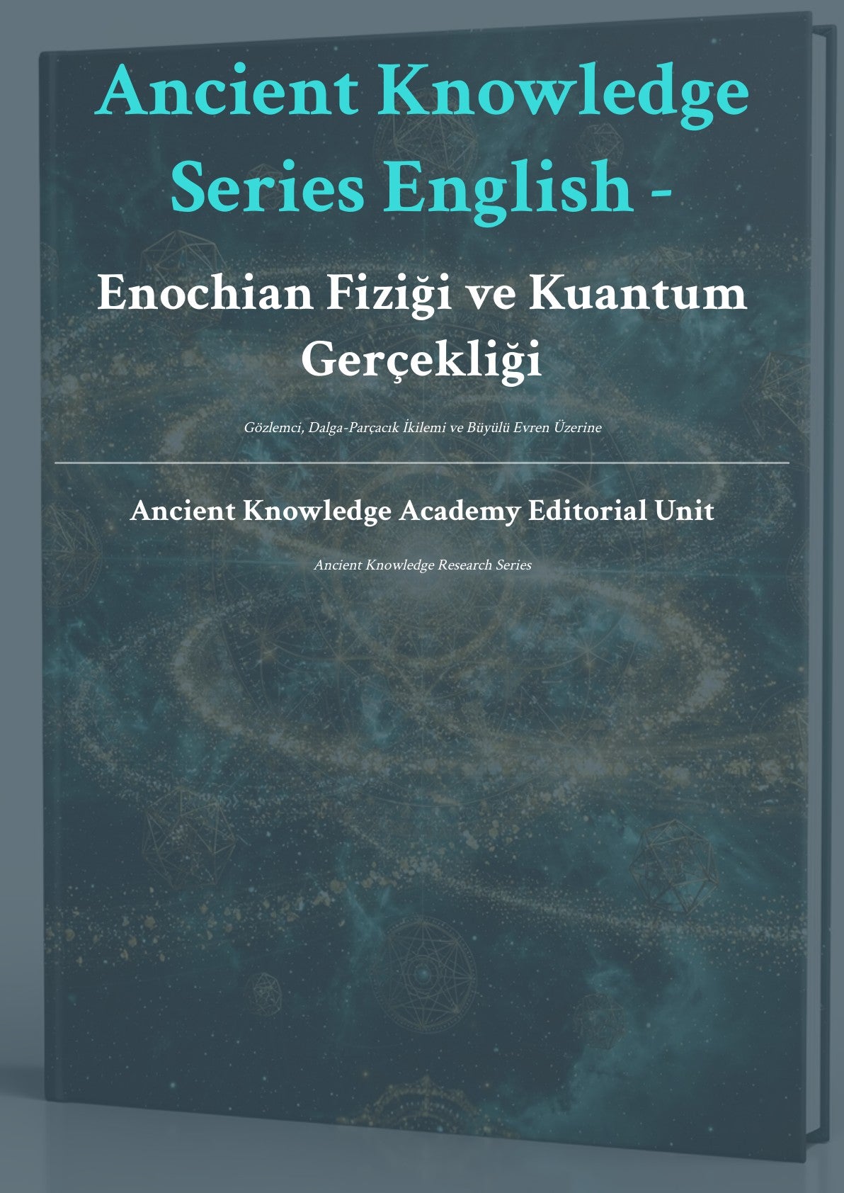 Enochian Fiziği ve Kuantum Gerçekliği Gözlemci, Dalga-Parçacık İkilemi ve Büyülü Evren Üzerine