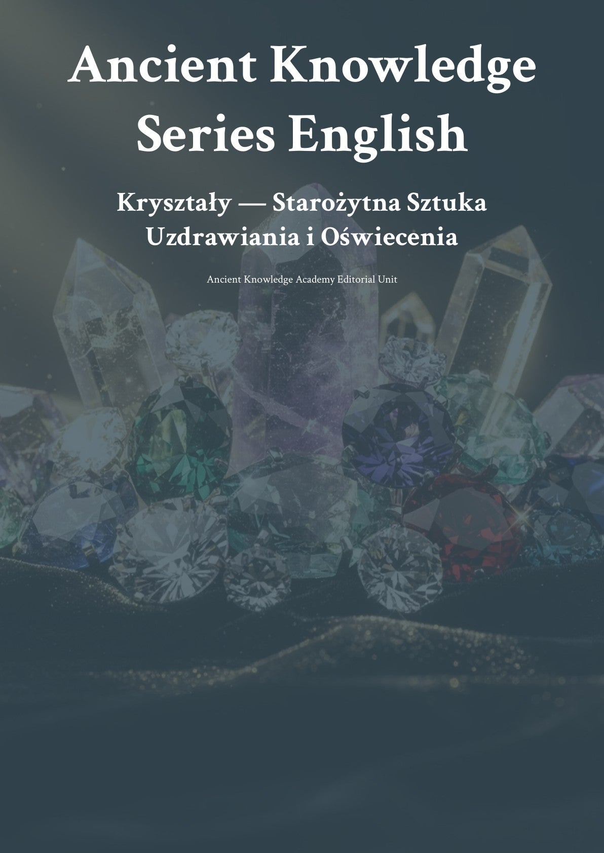Kryształy — Starożytna Sztuka Uzdrawiania i Oświecenia