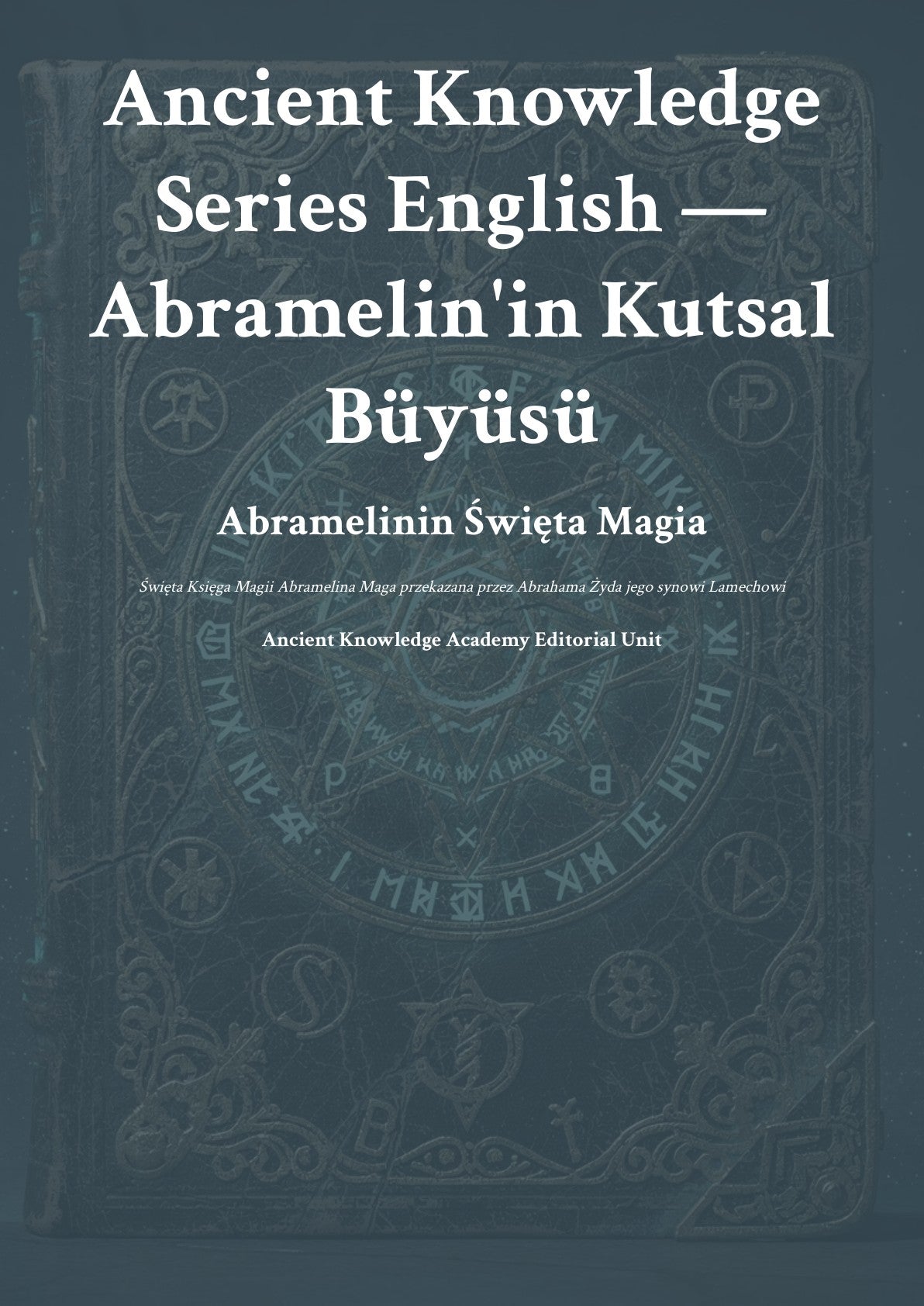 Abramelin'in Kutsal Büyüsü Abramelinin Święta Magia Święta Księga Magii Abramelina Maga przekazana przez Abrahama Żyda jego synowi Lamechowi