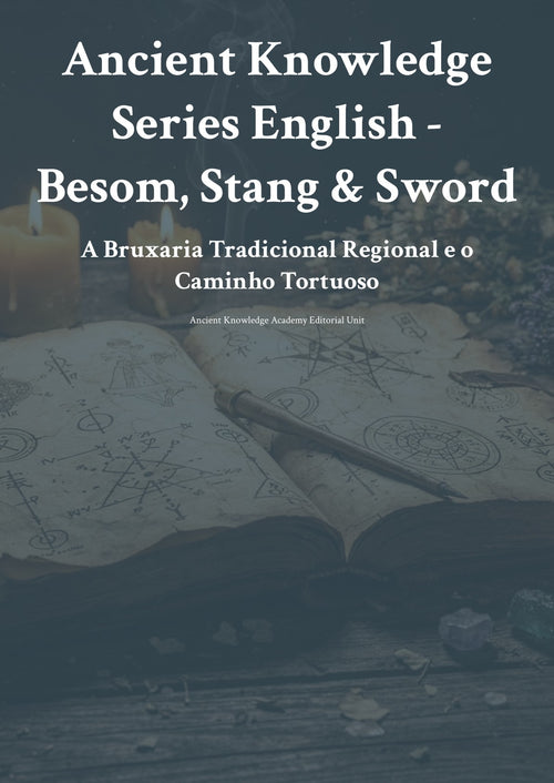 Besom, Stang & Sword A Bruxaria Tradicional Regional e o Caminho Tortuoso