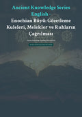 Enochian Büyü: Gözetleme Kuleleri, Melekler ve Ruhların Çağrılması