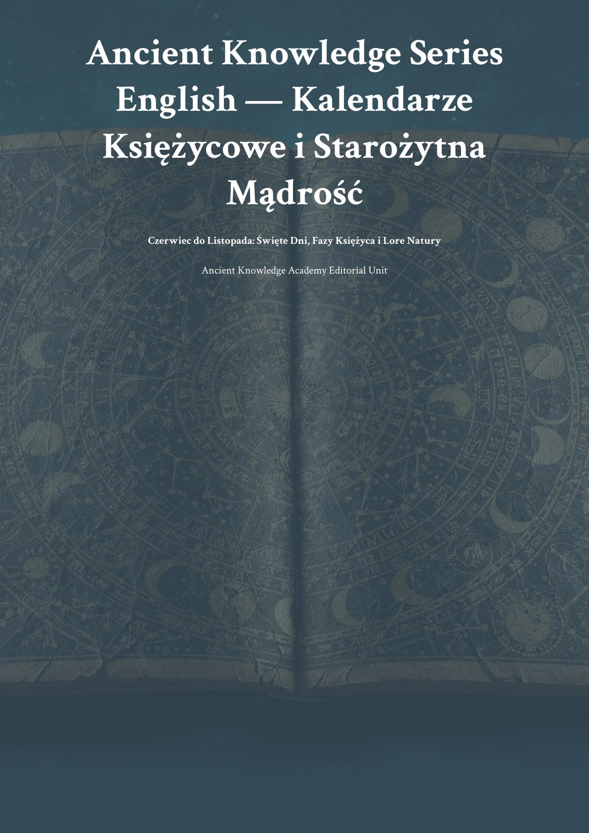 Kalendarze Księżycowe i Starożytna Mądrość Czerwiec do Listopada: Święte Dni, Fazy Księżyca i Lore Natury