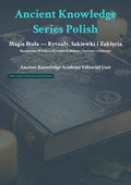 Magia Biała — Rytuały, Sakiewki i Zaklęcia Starożytna Wiedza o Rytuałach Miłości, Fortuny i Ochrony