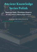 Magiczne Kotły i Działające Koperty Rytuały, Zaklęcia i Sekrety Magii Ziołowej