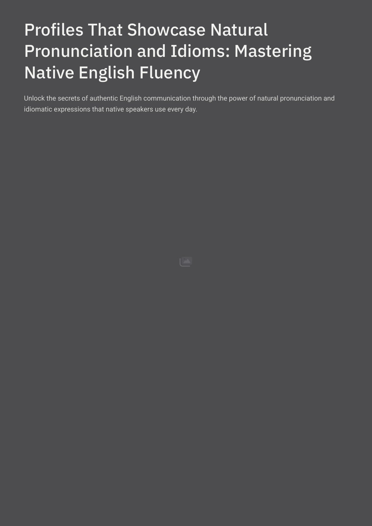 Profiles That Showcase Natural Pronunciation and Idioms: Mastering Native English Fluency