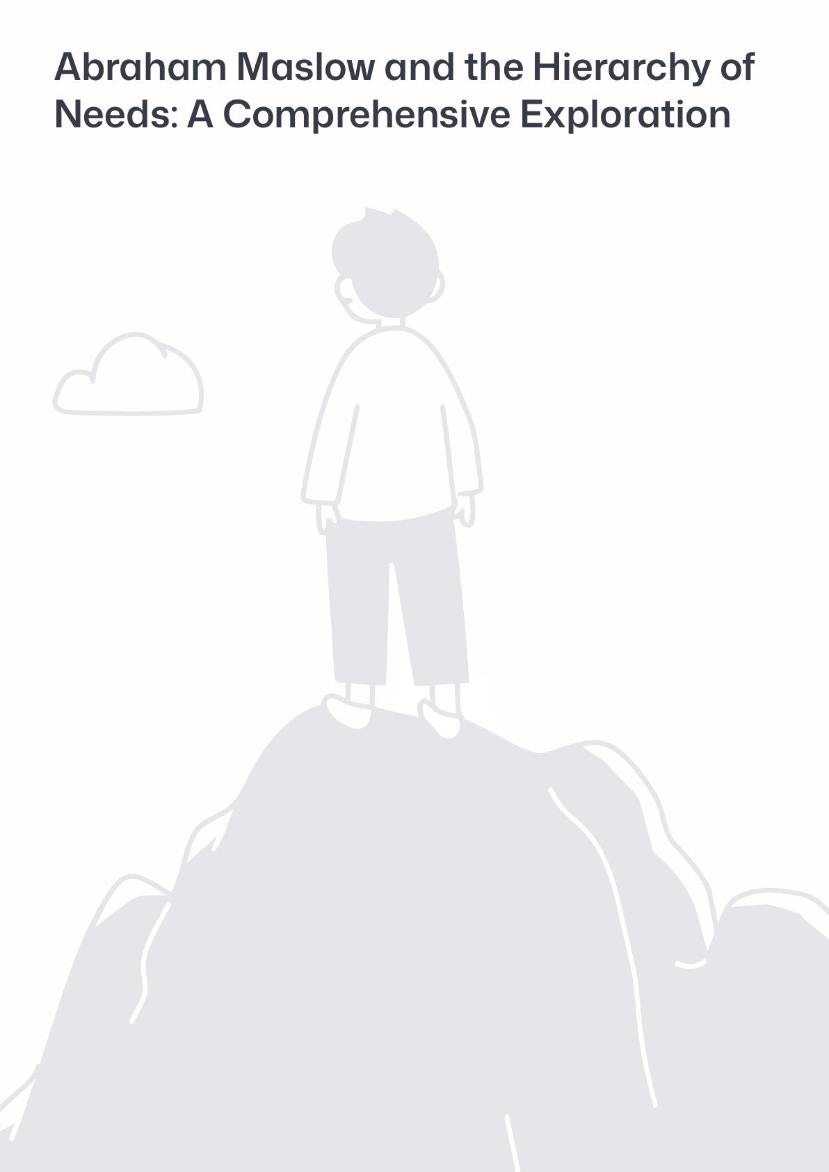 Abraham Maslow and the H ierarchy of Needs: A Comprehensive Exploration