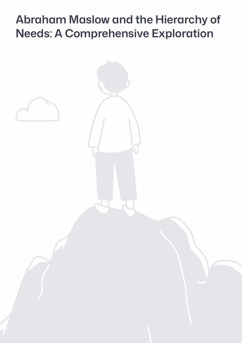 Abraham Maslow and the H ierarchy of Needs: A Comprehensive Exploration
