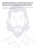 Abraham Maslow and the H ierarchy of Needs: A Comprehensive Exploration