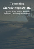 Tajemn ice Starożytnego Świata Zag inione Okręty Pustyni, Widmowi Żołnierze i Elektromagnetyczny Smok
