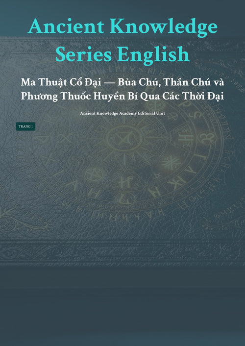 Anc ient Knowledge Series English Ma Thuật Cổ Đạ i — Bùa Chú, Thần Chú và Phương Thuốc Huyền Bí Qua Các Thời Đại