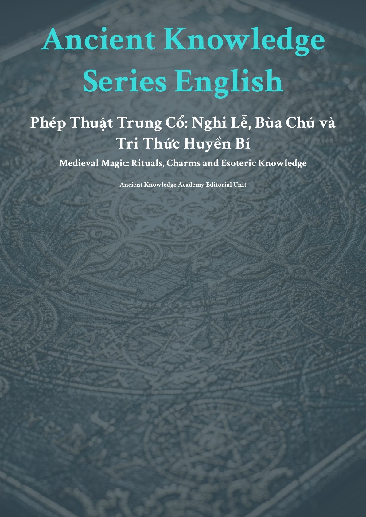 Anc ient Knowledge Series English Phép Thuật Trung Cổ: Ngh i Lễ, Bùa Chú và Tri Thức Huyền Bí