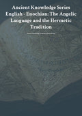 Anc ient Knowledge Series English - Enochian: The Angelic Language and the Hermetic Tradition