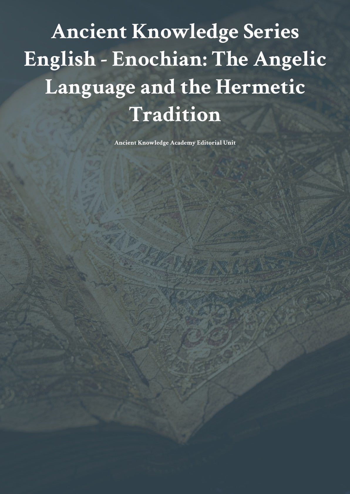 Anc ient Knowledge Series English - Enochian: The Angelic Language and the Hermetic Tradition