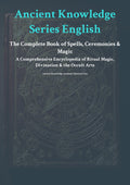 Anc ient Knowledge Series English The Complete Book of Spells, Ceremon ies & Magic