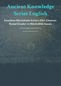 Anc ient Knowledge Series English Enoch ian Büyüsünün Sırları: Dört Element, Kutsal İsimler ve Büyücülük Sanatı