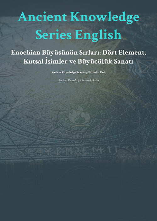 Anc ient Knowledge Series English Enoch ian Büyüsünün Sırları: Dört Element, Kutsal İsimler ve Büyücülük Sanatı