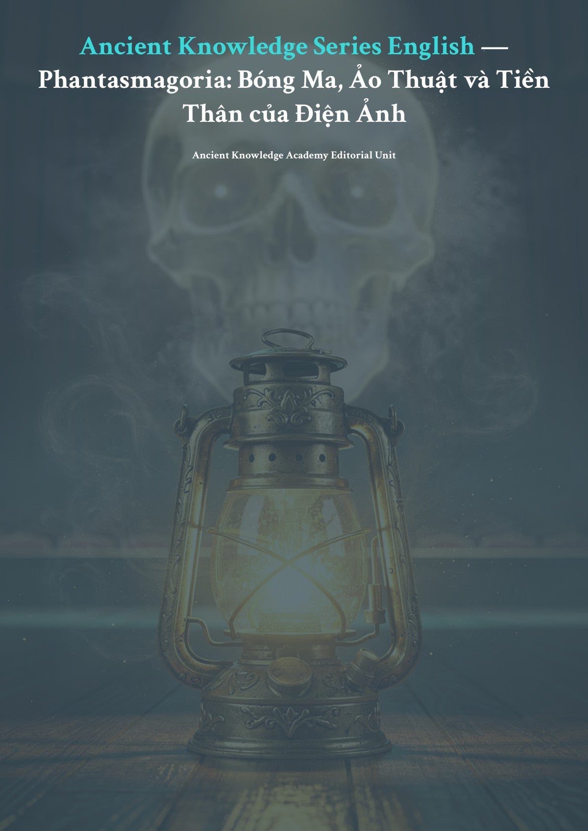 Anc ient Knowledge Series English — Phantasmagor ia: Bóng Ma, Ảo Thuật và Tiền Thân của Điện Ảnh