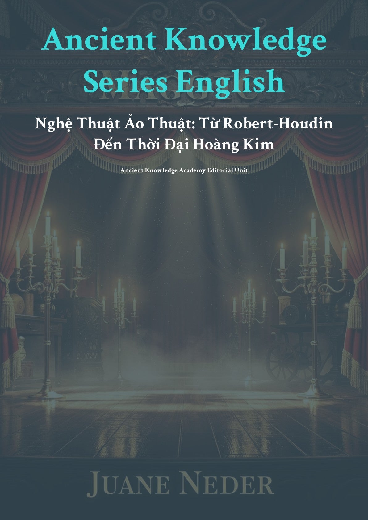Anc ient Knowledge Series English Nghệ Thuật Ảo Thuật: Từ Robert-Houd in Đến Thời Đại Hoàng Kim