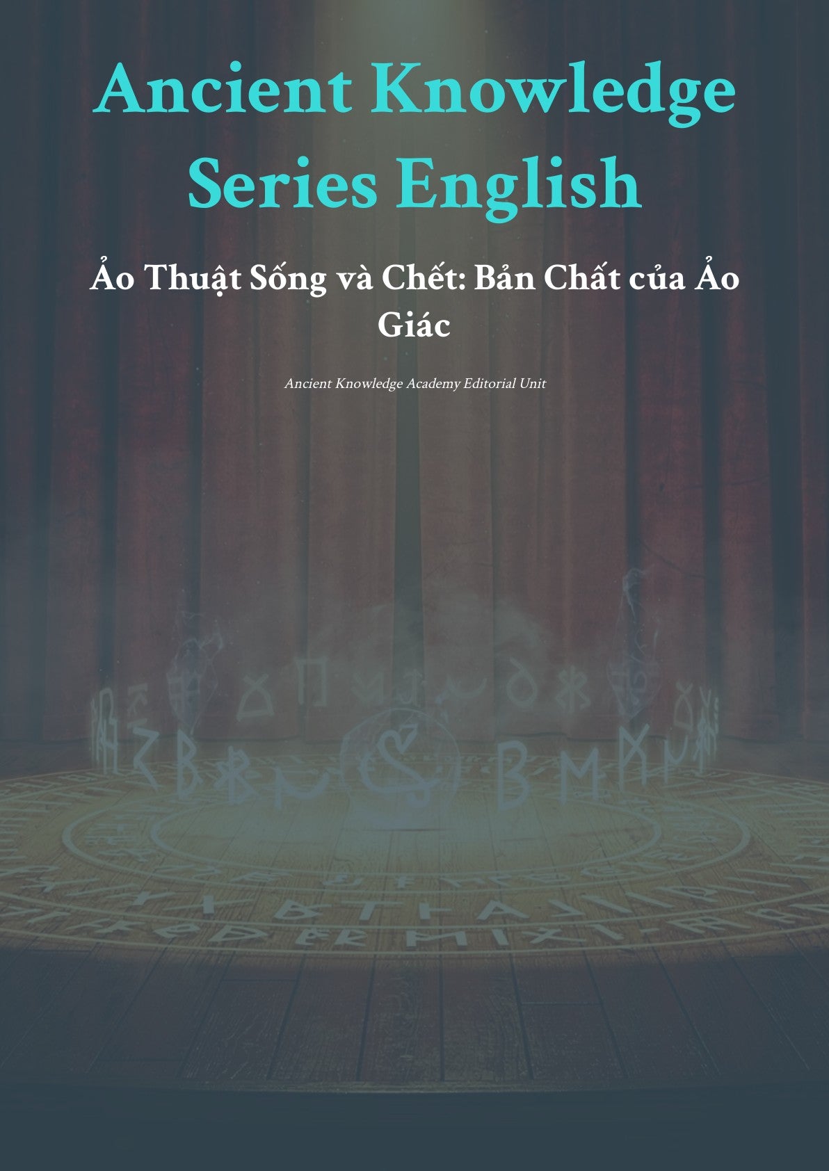 Anc ient Knowledge Series English Ảo Thuật Sống và Chết: Bản Chất của Ảo G iác