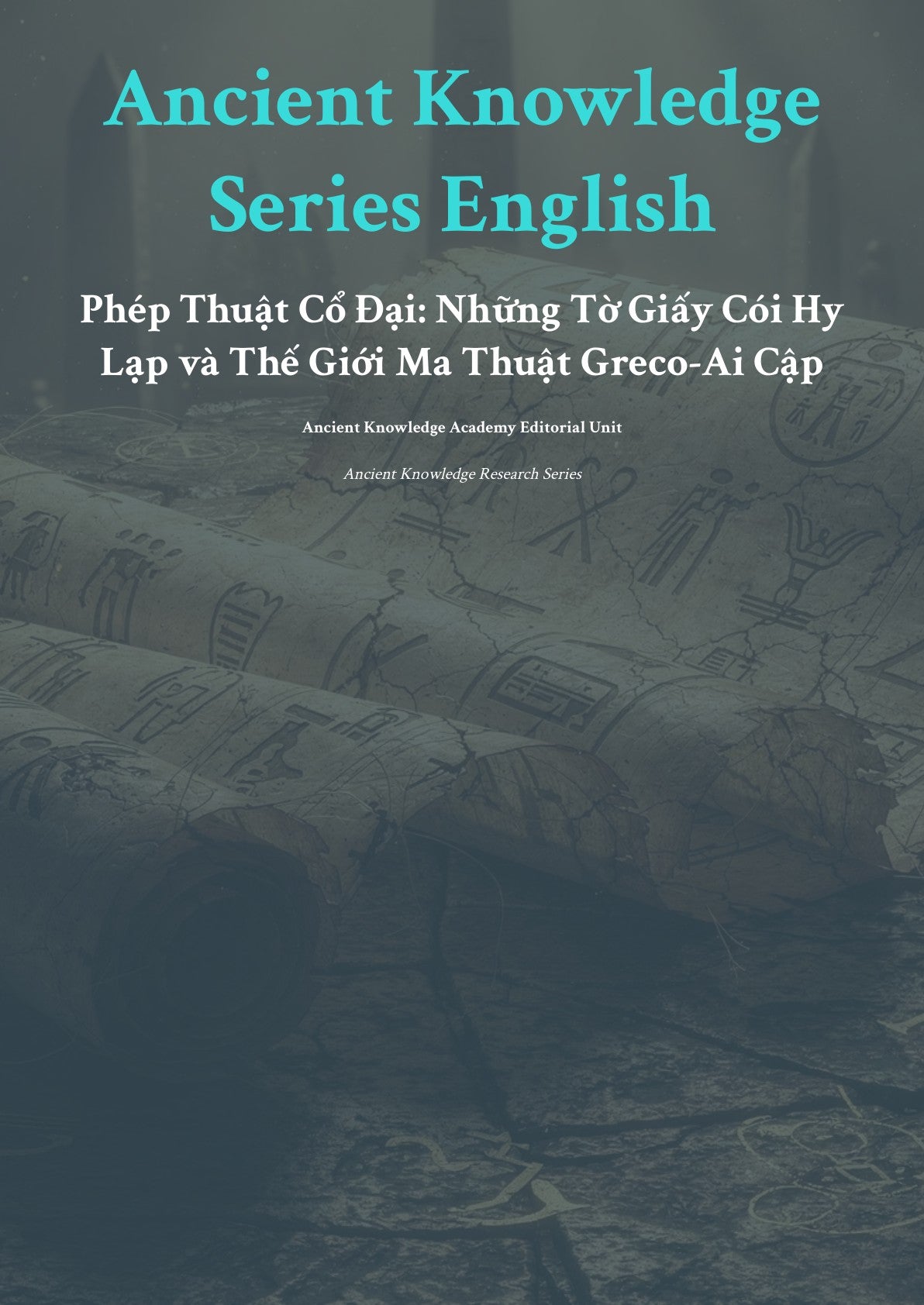 Anc ient Knowledge Series English Phép Thuật Cổ Đạ i: Những Tờ Giấy Cói Hy Lạp và Thế Giới Ma Thuật Greco-Ai Cập