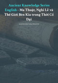 Anc ient Knowledge Series English - Ma Thuật, Ngh i Lễ và Thế Giới Bên Kia trong Thời Cổ Đại