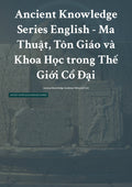 Anc ient Knowledge Series English - Ma Thuật, Tôn Giáo và Khoa Học trong Thế Giới Cổ Đại