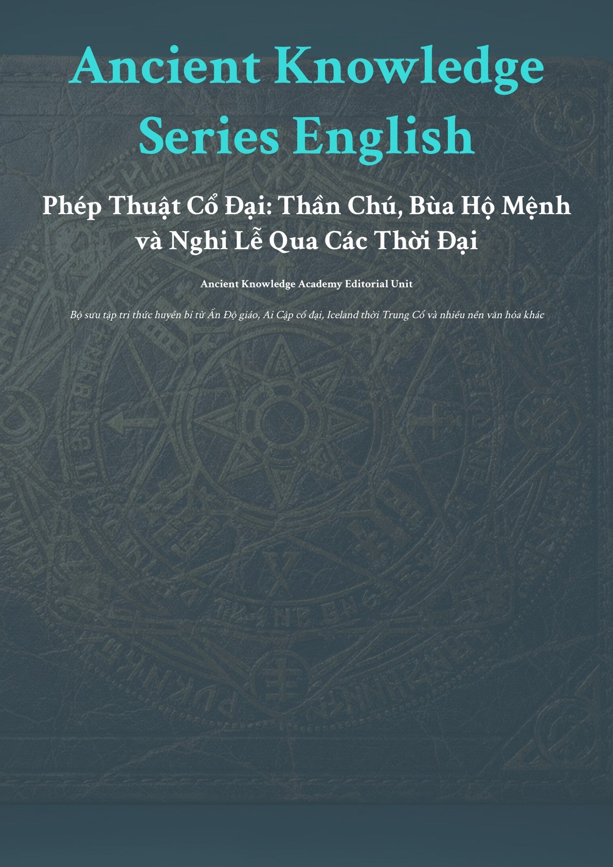 Anc ient Knowledge Series English Phép Thuật Cổ Đạ i: Thần Chú, Bùa Hộ Mệnh và Nghi Lễ Qua Các Thời Đại