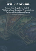 W ielkie Arkana Anc ient Knowledge Series English — Wielkie Arkana: Kompletny Przewodnik po Najpotężniejszych Kartach Tarota