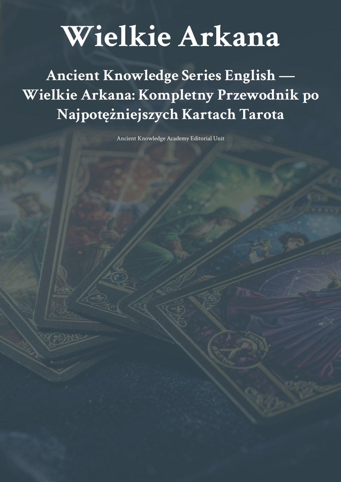W ielkie Arkana Anc ient Knowledge Series English — Wielkie Arkana: Kompletny Przewodnik po Najpotężniejszych Kartach Tarota